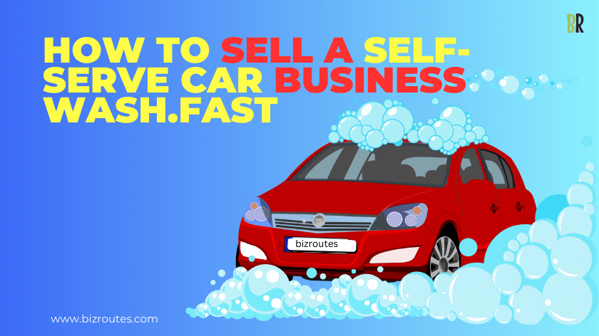  How to sell a self-serve coin-operated car wash business